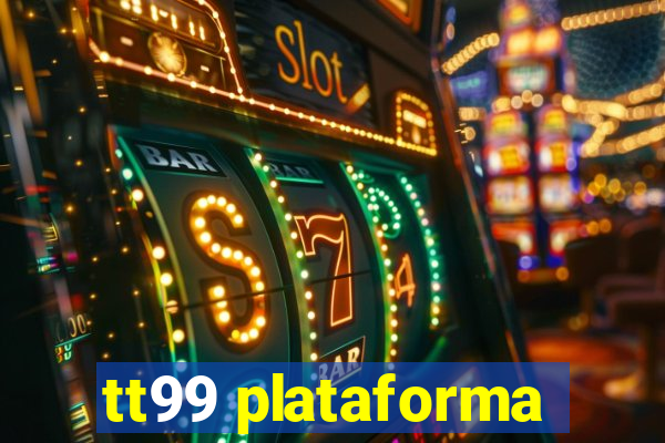 tt99 plataforma